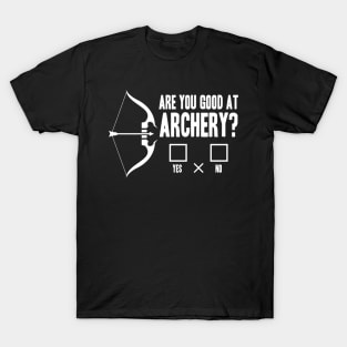 Are You Good at Archery T-Shirt